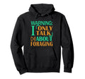 Funny Nature Warning I Only Talk About Hoodie - Novelty Apparel Unisex - T-Shirt, Sweatshirt, Hoodie