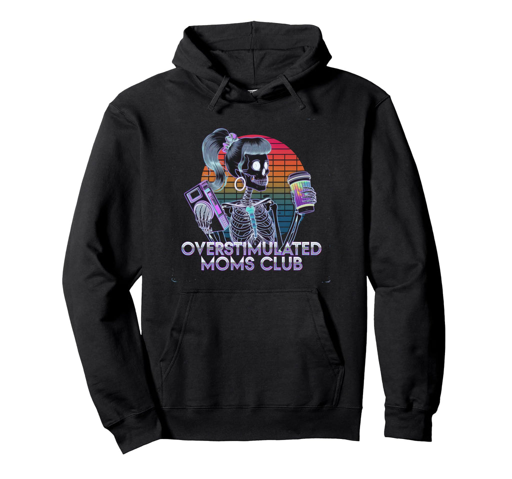 Overstimulated Moms Club Mom Hoodie - Novelty Apparel for Adults - T-Shirt, Sweatshirt, Hoodie