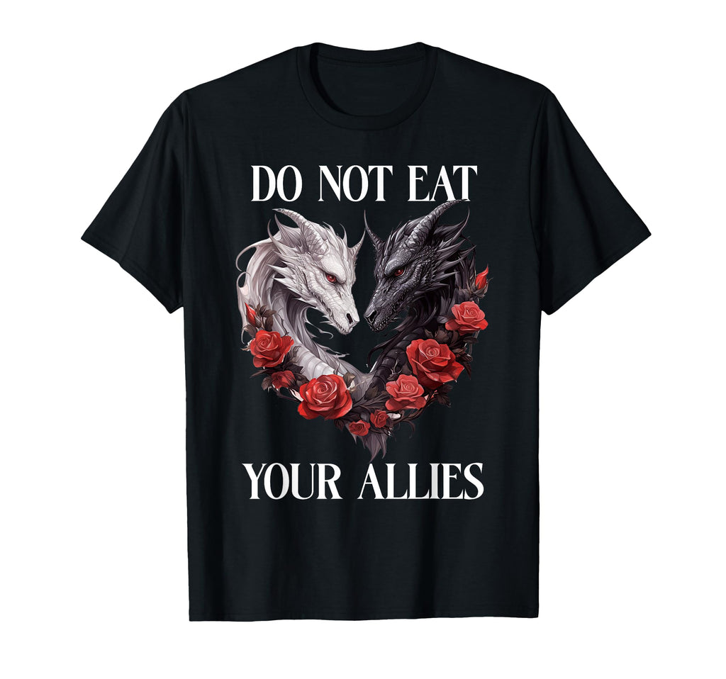 We Do Not Eat Allies Dragon Book Lover T-Shirt - Streetwear Style Unisex - T-Shirt, Sweatshirt, Hoodie