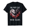 We Do Not Eat Allies Dragon Book Lover T-Shirt - Streetwear Style Unisex - T-Shirt, Sweatshirt, Hoodie