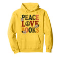 Peace Love Books Librarian Teacher Hoodie - Custom Art Print Men Women - T-Shirt, Sweatshirt, Hoodie