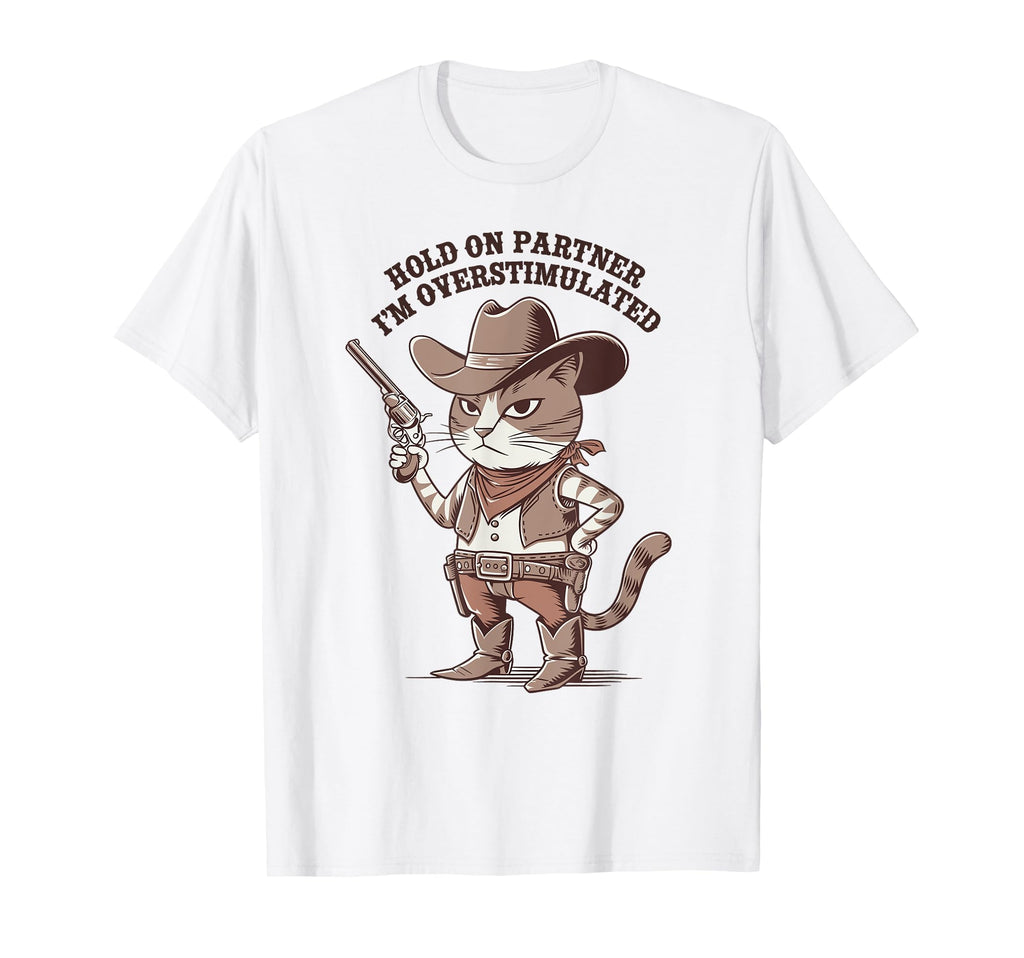 Hold Partner Im Overstimulated T-Shirt - Minimalist Print for Adults - T-Shirt, Sweatshirt, Hoodie