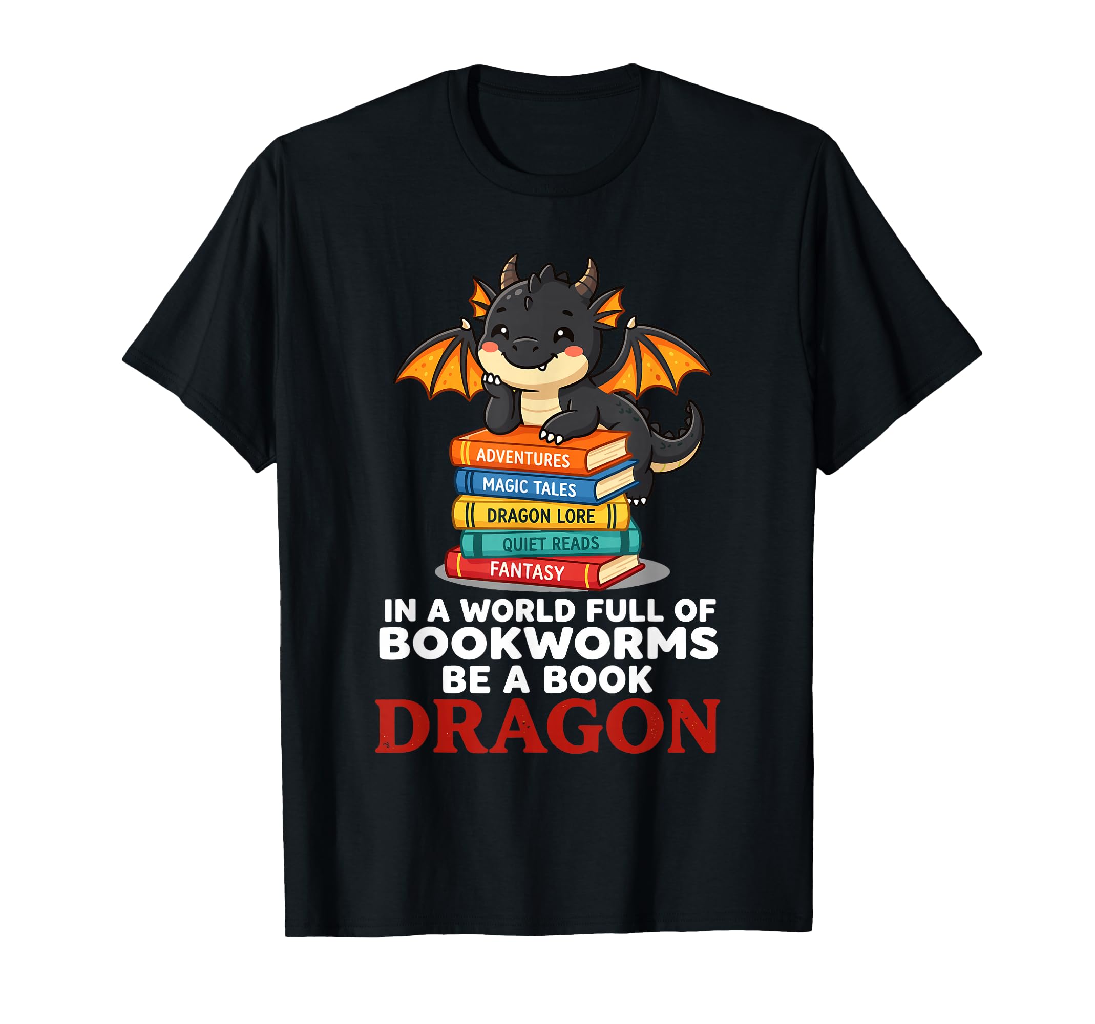 World Full Bookworms Be Book Dragon T-Shirt - Custom Art Print Unisex - T-Shirt, Sweatshirt, Hoodie