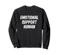 Emotional Support Human Sweatshirt - Minimalist Print Unisex - T-Shirt, Sweatshirt, Hoodie