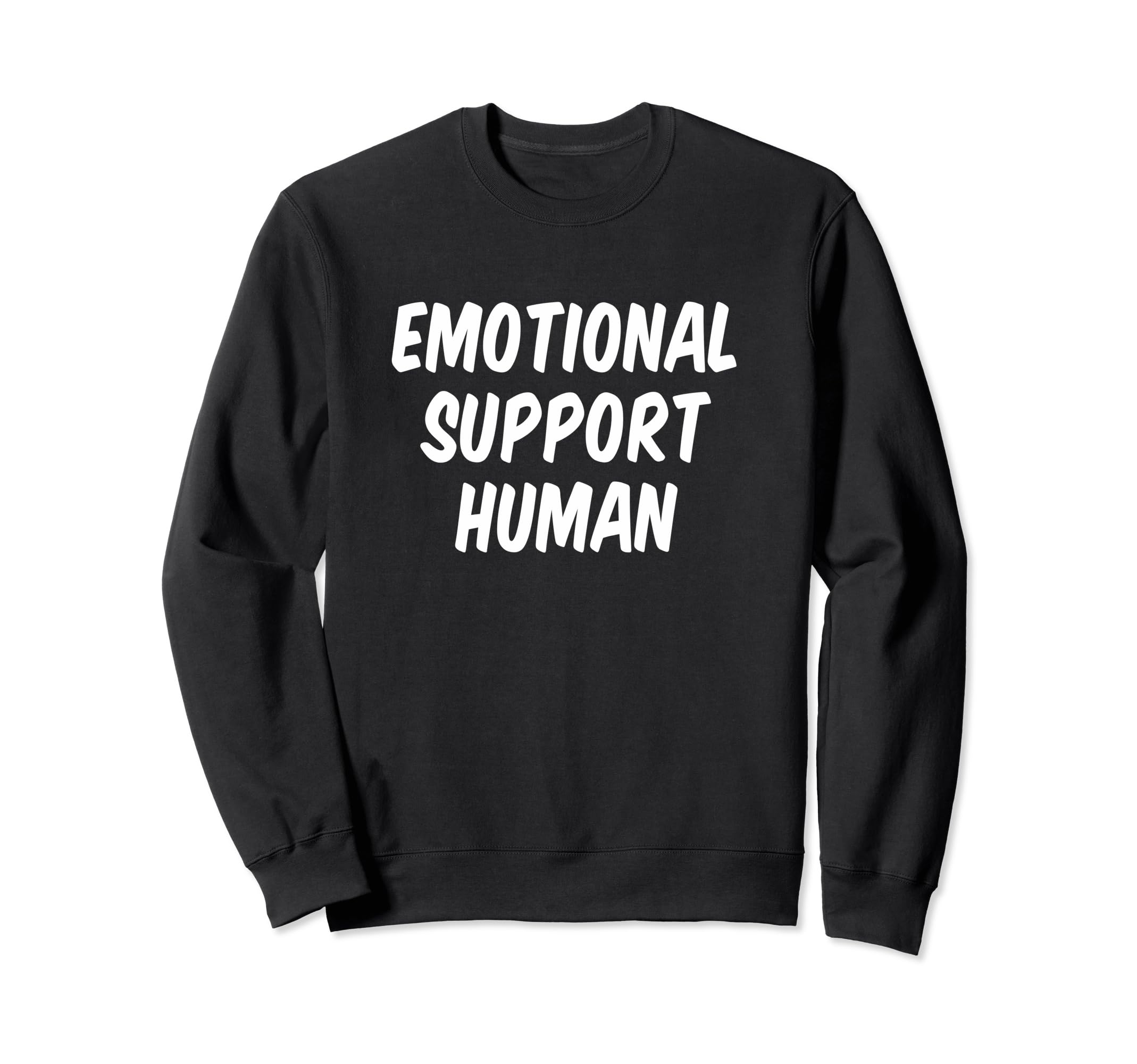 Emotional Support Human Sweatshirt - Minimalist Print Unisex - T-Shirt, Sweatshirt, Hoodie