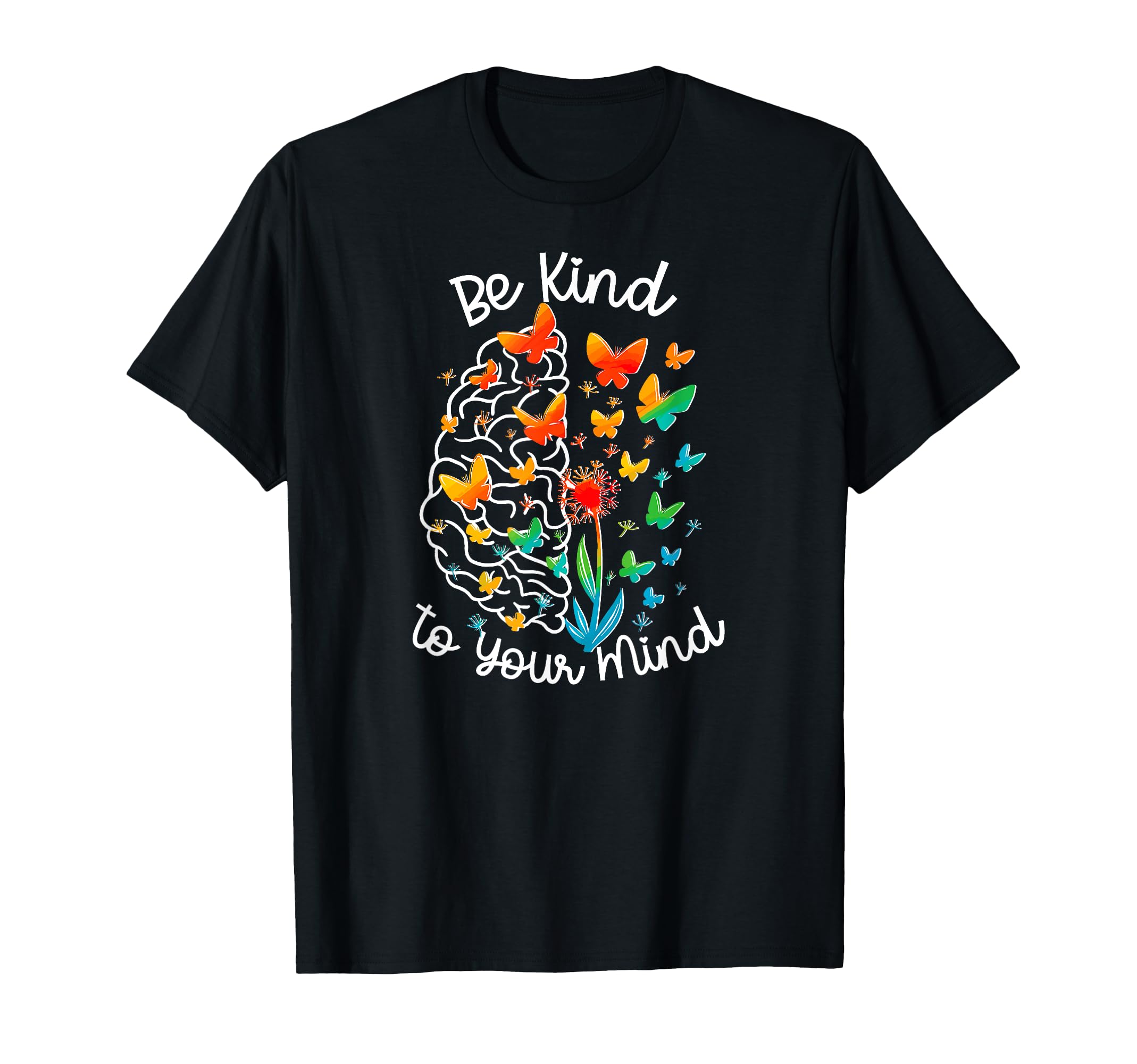Be Kind To Your Mind Dandelion Mental T-Shirt - Streetwear Style Unisex - T-Shirt, Sweatshirt, Hoodie