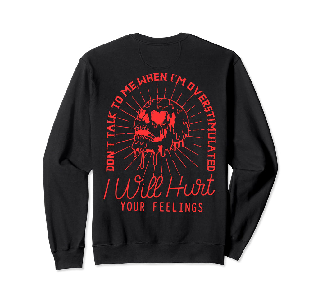 Dont Talk To Me When Im Overstimulated Sweatshirt - Minimalist Print Unisex - T-Shirt, Sweatshirt, Hoodie