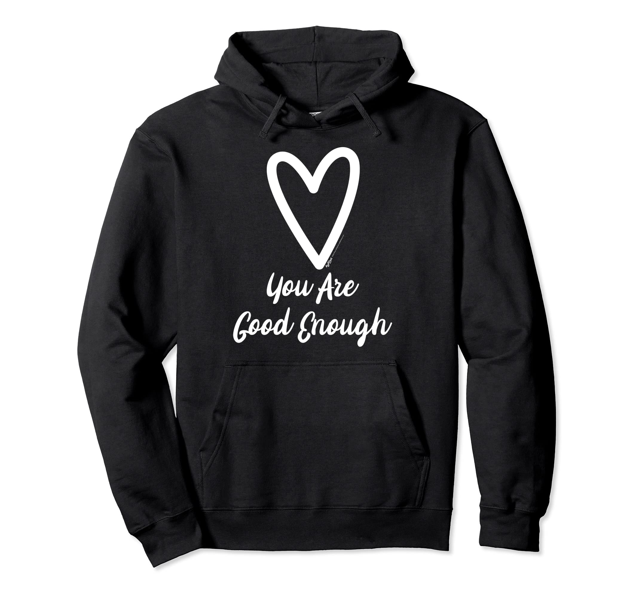 You Are Good Enough Heart Motivational Hoodie - Custom Art Print Men Women - T-Shirt, Sweatshirt, Hoodie