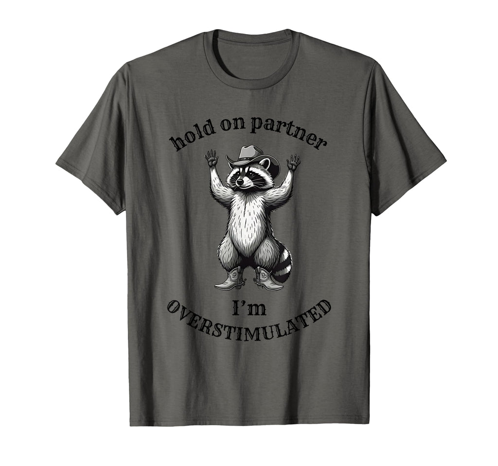 Hold Partner Im Overstimulated Those T-Shirt - Novelty Apparel for Adults - T-Shirt, Sweatshirt, Hoodie