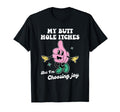 My Butt Hole Itches But Im Choosing T-Shirt - Custom Art Print Men Women - T-Shirt, Sweatshirt, Hoodie