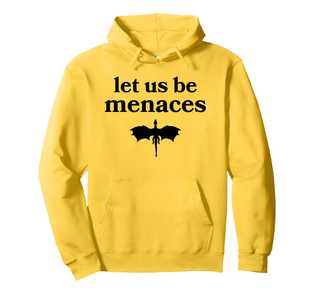 Let Us Be Menaces Dragon Funny Hoodie - Casual Everyday Wear Men Women - T-Shirt, Sweatshirt, Hoodie