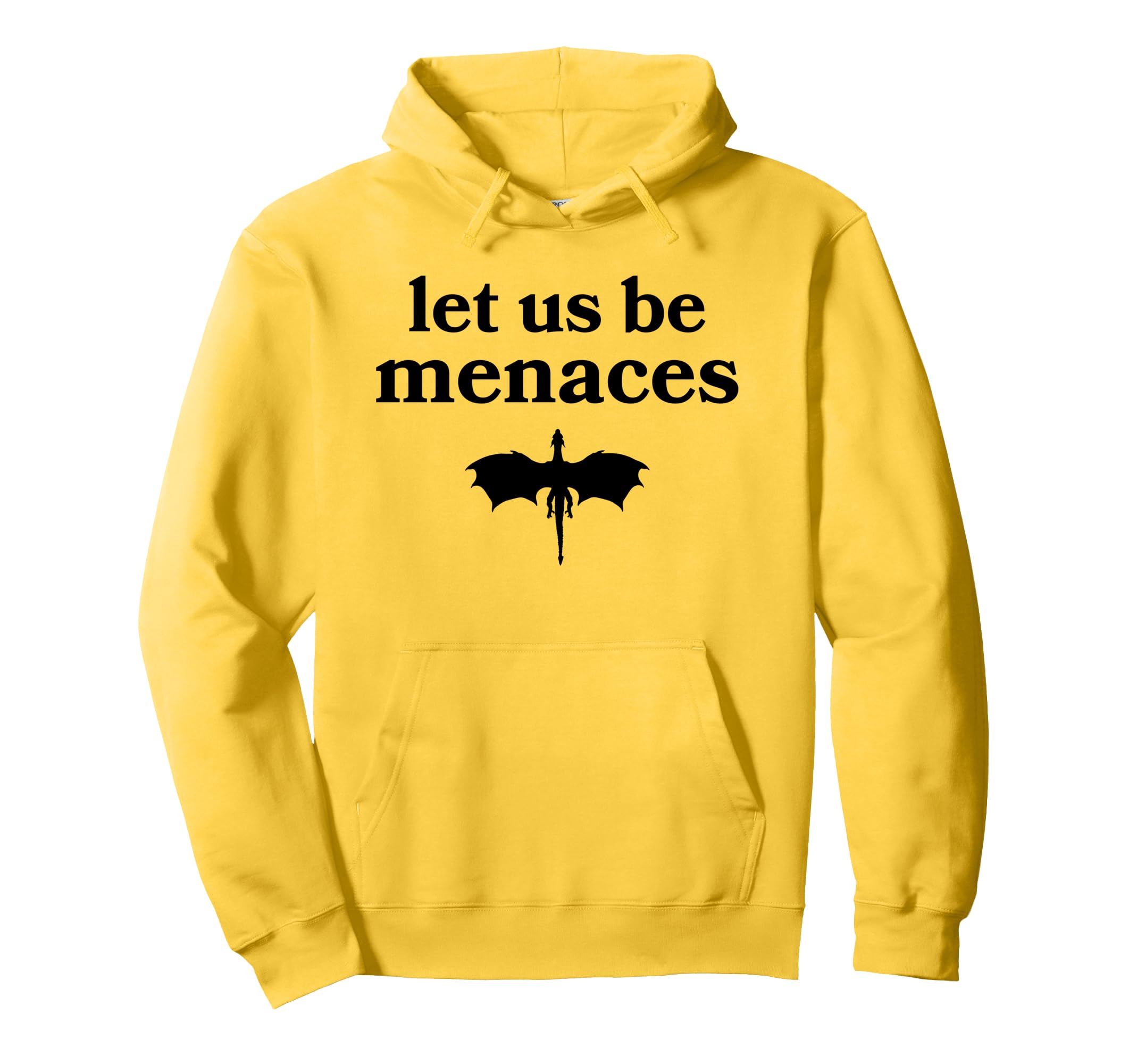 Let Us Be Menaces Dragon Funny Hoodie - Casual Everyday Wear Men Women - T-Shirt, Sweatshirt, Hoodie