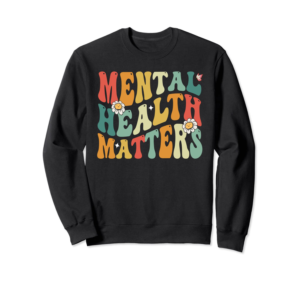 Groovy Mental Health Matters Human Sweatshirt - Novelty Apparel Men Women - T-Shirt, Sweatshirt, Hoodie