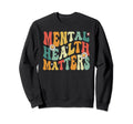 Groovy Mental Health Matters Human Sweatshirt - Novelty Apparel Men Women - T-Shirt, Sweatshirt, Hoodie