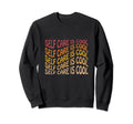 Self Care Is Sweatshirt - Graphic Print Unisex - T-Shirt, Sweatshirt, Hoodie