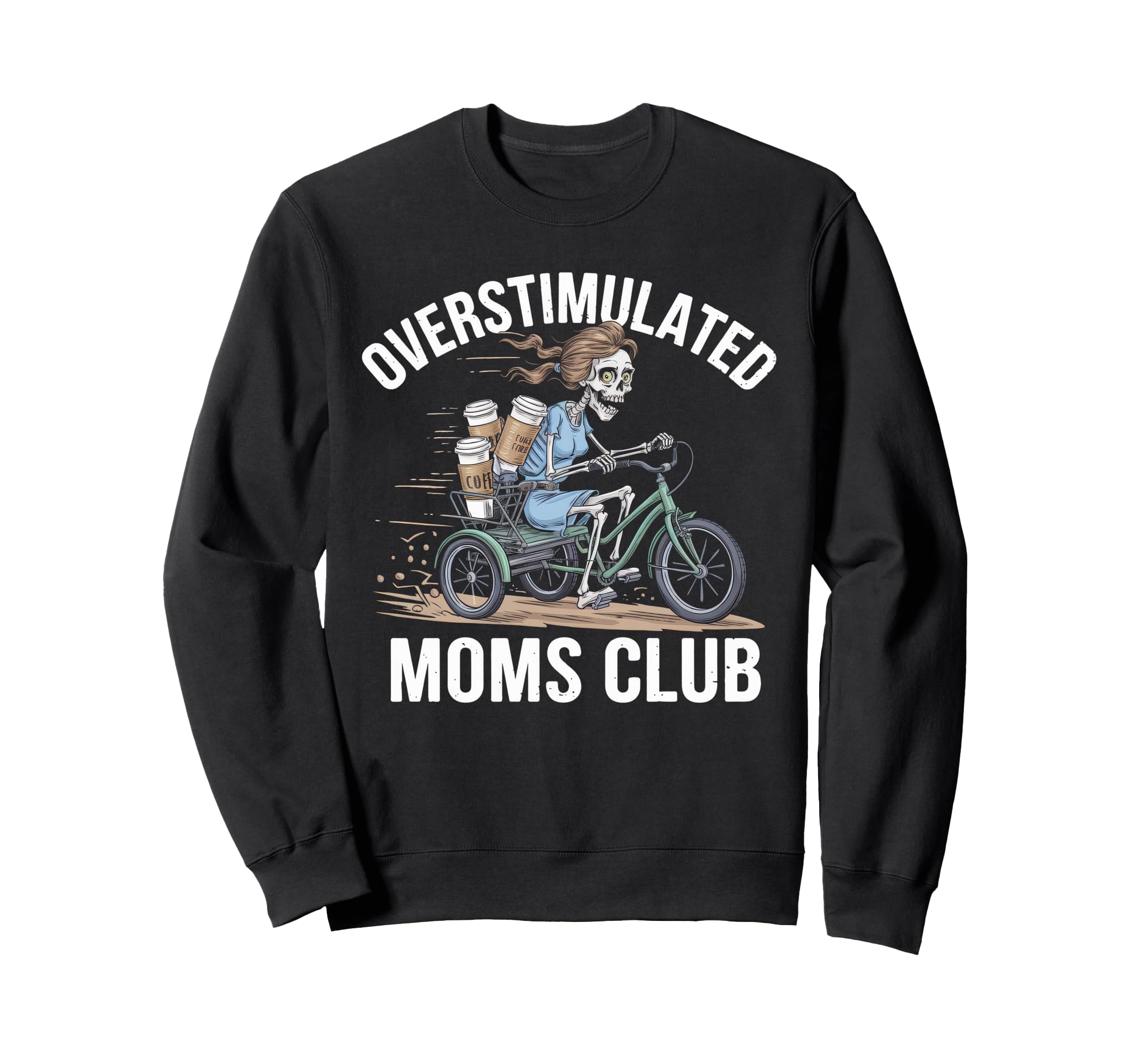 Overstimulated Moms Club Mom Sweatshirt - Streetwear Style Unisex - T-Shirt, Sweatshirt, Hoodie