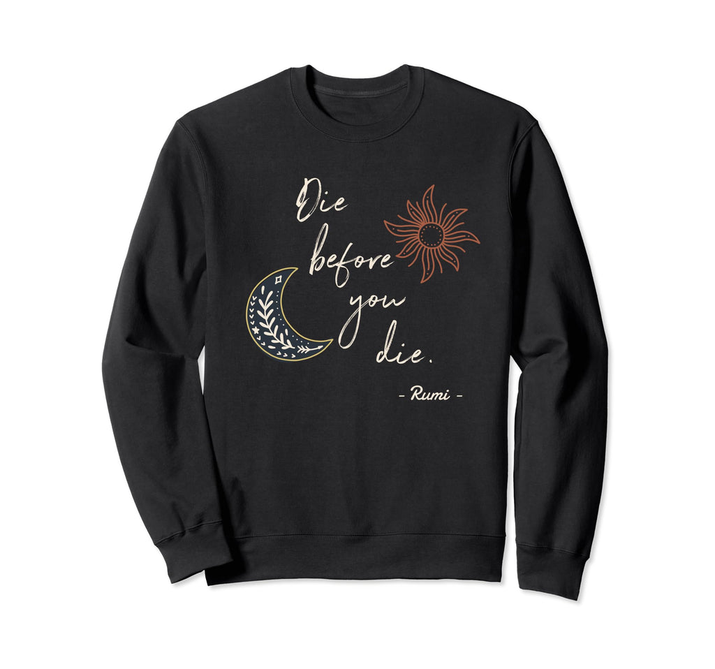 Die Before Spiritual Sufi Yoga Sweatshirt - Novelty Apparel for Adults - T-Shirt, Sweatshirt, Hoodie