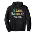Read Return Repeat Hoodie - Casual Everyday Wear Unisex - T-Shirt, Sweatshirt, Hoodie