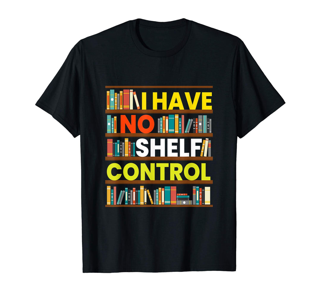 I Have No Shelf Control I Read Book T-Shirt - Custom Art Print for Adults - T-Shirt, Sweatshirt, Hoodie
