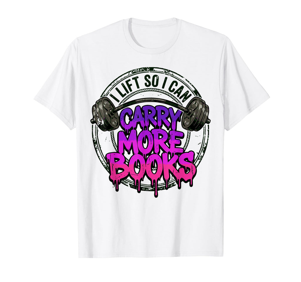 I Lift So I Can Carry More Books T-Shirt - Trendy Graphic for Adults - T-Shirt, Sweatshirt, Hoodie