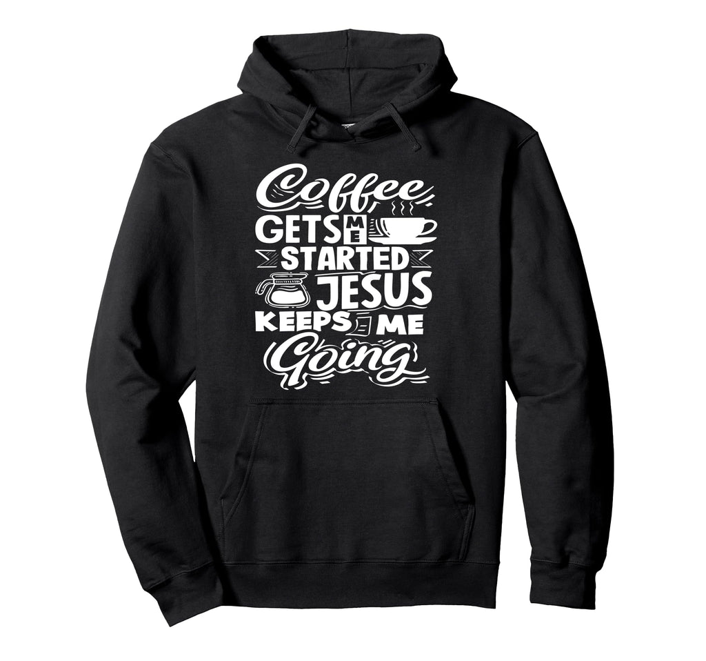 Coffee Lover Gets Me Started Jesus Hoodie - Aesthetic Graphic for Adults - T-Shirt, Sweatshirt, Hoodie