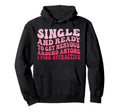 Single And Ready To Get Nervous Hoodie - Aesthetic Graphic for Adults - T-Shirt, Sweatshirt, Hoodie