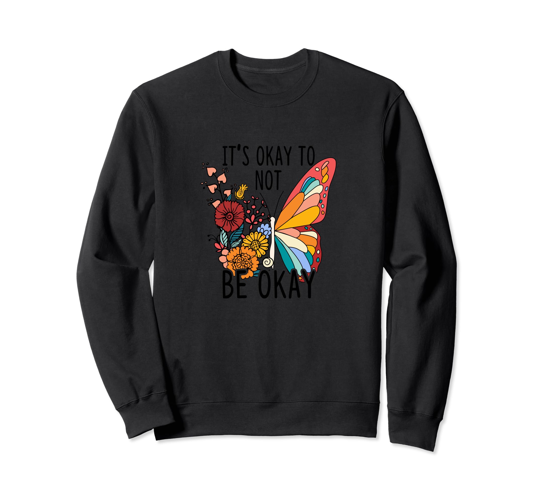 Its Okay To Be Not Okay Sweatshirt - Casual Everyday Wear for Adults - T-Shirt, Sweatshirt, Hoodie