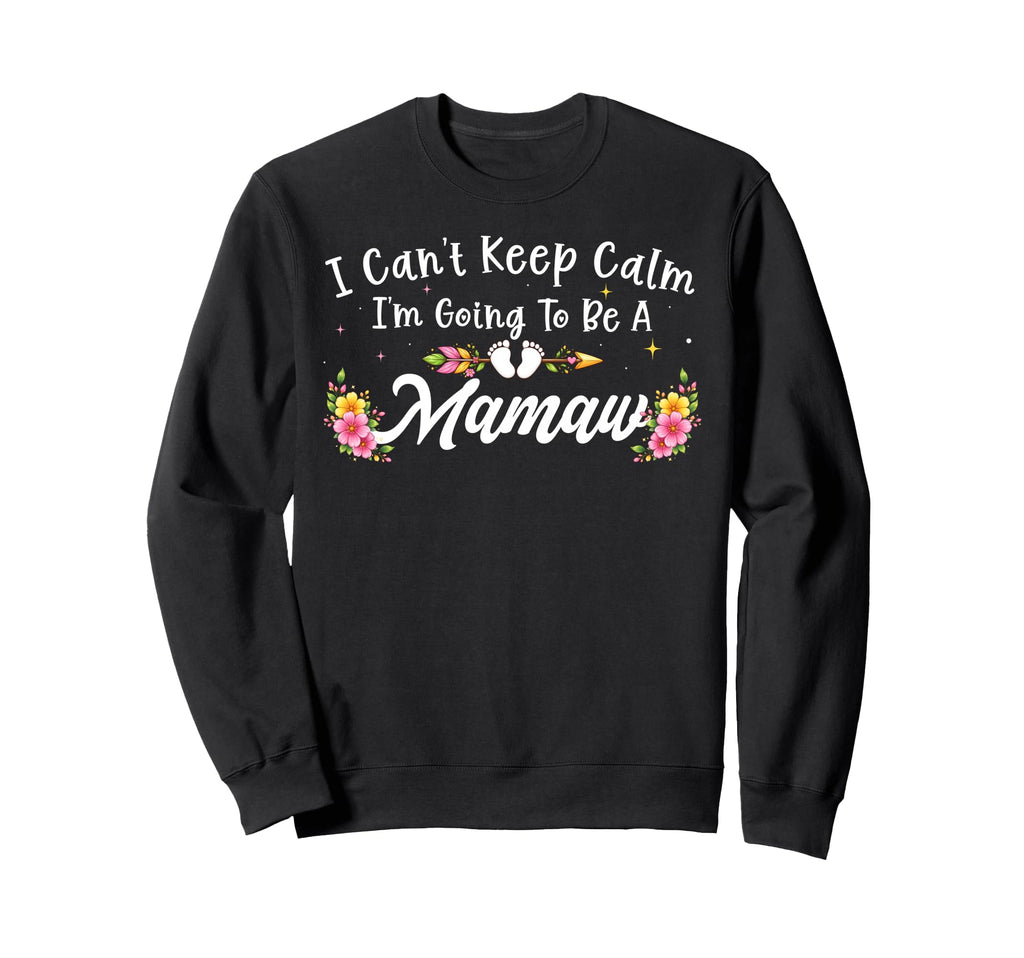 I Cant Keep Calm Im Going To Be Sweatshirt - Casual Everyday Wear Unisex - T-Shirt, Sweatshirt, Hoodie
