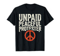 Unpaid Peaceful Protester Peace Sign T-Shirt - Unique Graphic for Adults - T-Shirt, Sweatshirt, Hoodie
