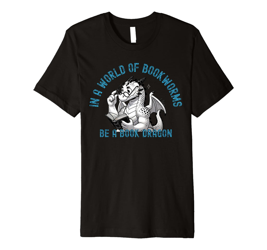 Dragon World Bookworms Be Book Dragon T-Shirt - Custom Art Print for Adults - T-Shirt, Sweatshirt, Hoodie
