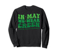 Mental Health Awareness May We Wear Sweatshirt - Graphic Print for Adults - T-Shirt, Sweatshirt, Hoodie