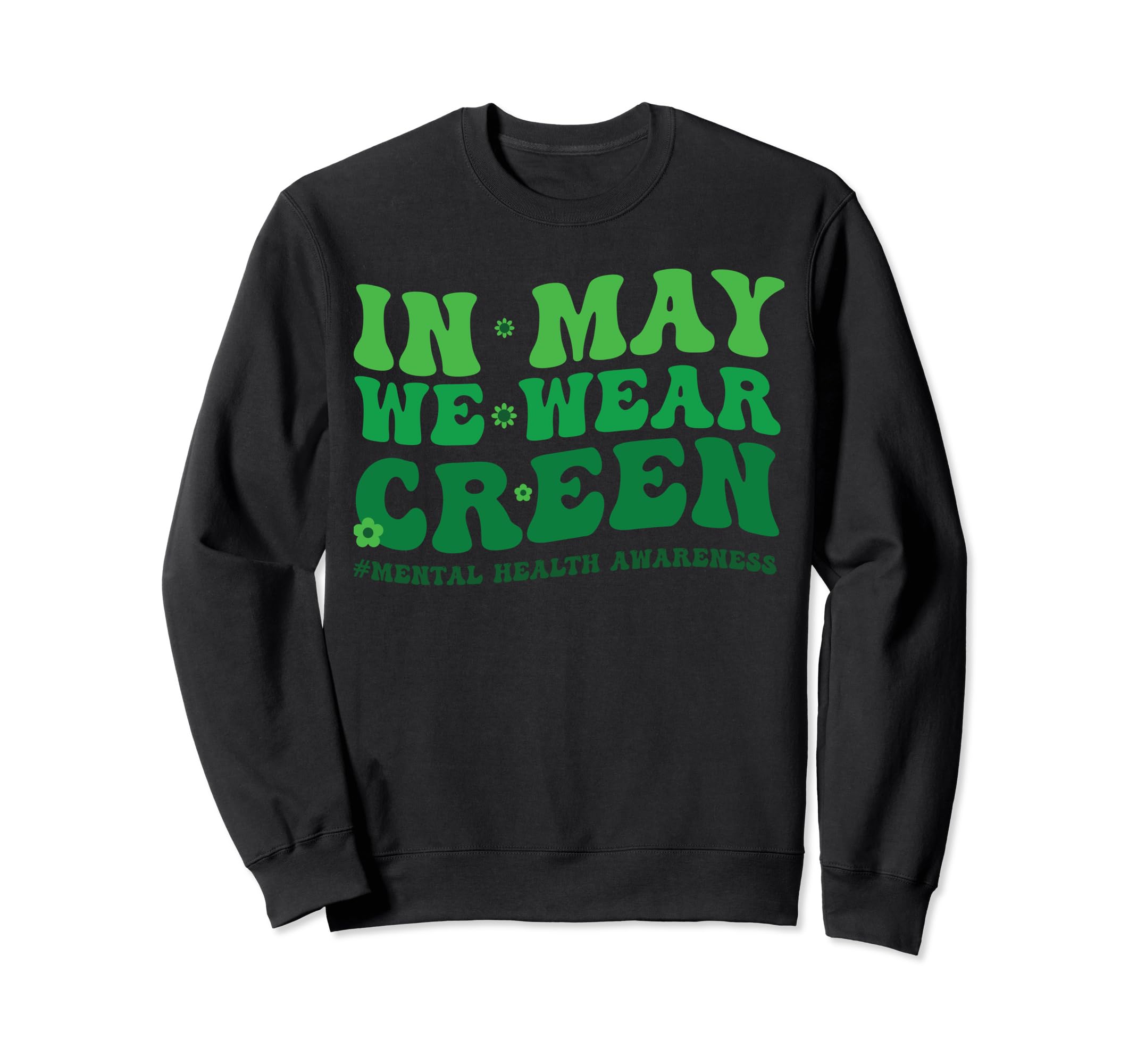 Mental Health Awareness May We Wear Sweatshirt - Graphic Print for Adults - T-Shirt, Sweatshirt, Hoodie