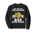 You Are Best Decision Dad Ever Made Sweatshirt - Novelty Apparel Unisex - T-Shirt, Sweatshirt, Hoodie