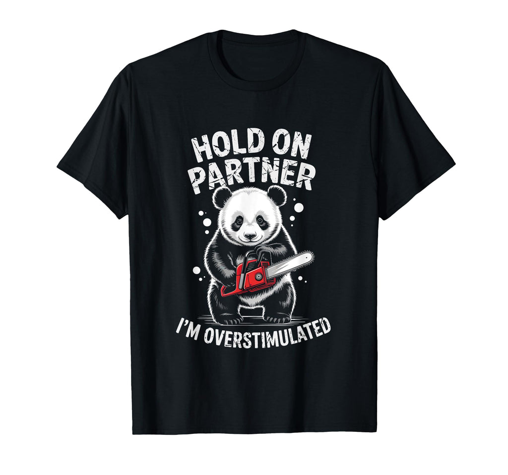 Panda And Chainsaw Hold Partner Im T-Shirt - Streetwear Style for Adults - T-Shirt, Sweatshirt, Hoodie
