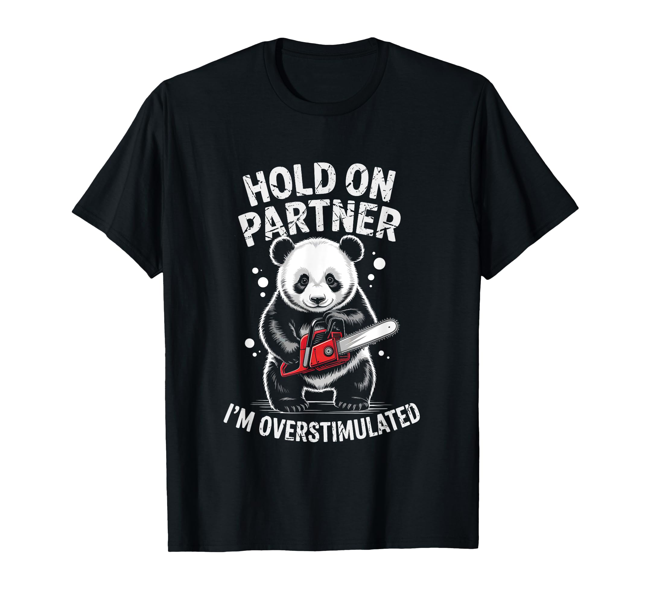 Panda And Chainsaw Hold Partner Im T-Shirt - Streetwear Style for Adults - T-Shirt, Sweatshirt, Hoodie