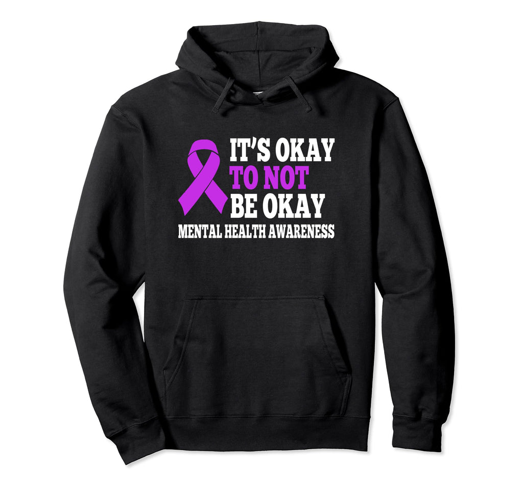 Its Okay To Not Be Okay Mental Health Hoodie - Casual Everyday Wear Unisex - T-Shirt, Sweatshirt, Hoodie
