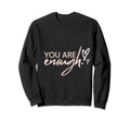 You Enough Black Typographic Self Sweatshirt - Unique Graphic Men Women - T-Shirt, Sweatshirt, Hoodie