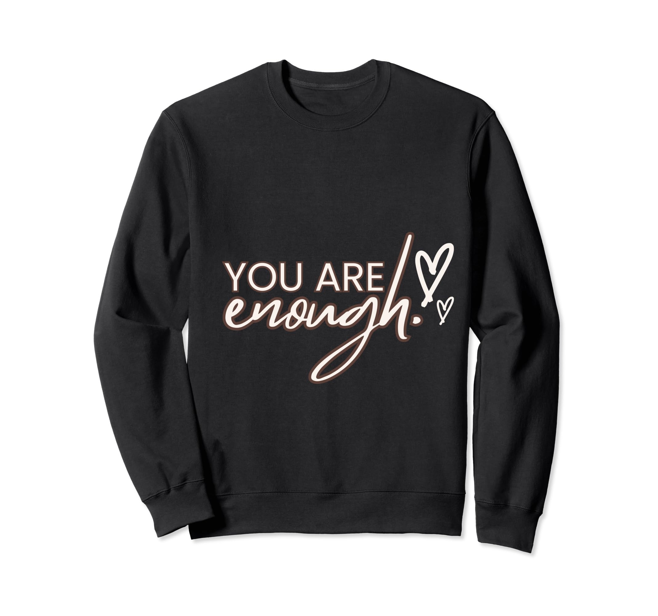 You Enough Black Typographic Self Sweatshirt - Unique Graphic Men Women - T-Shirt, Sweatshirt, Hoodie