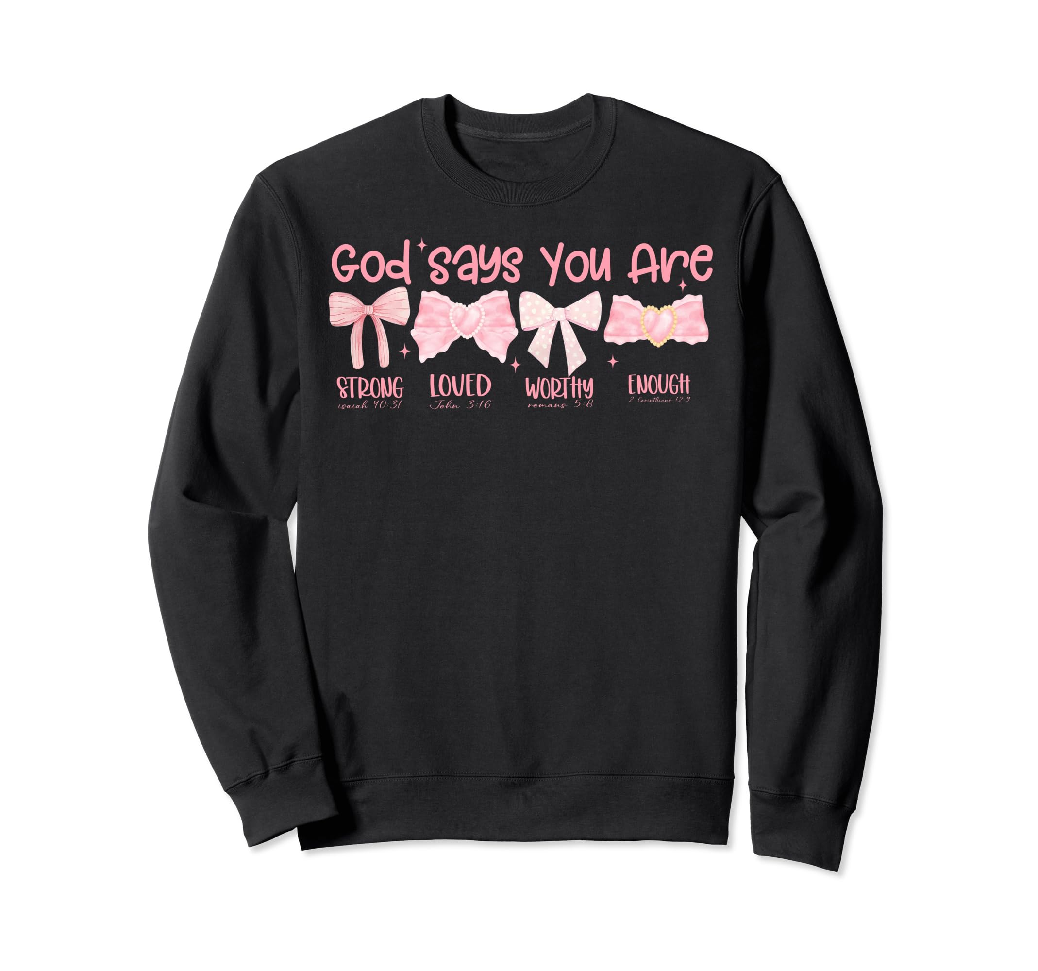 God Says You Are Strong Loved Worthy Sweatshirt - Trendy Graphic Men Women - T-Shirt, Sweatshirt, Hoodie