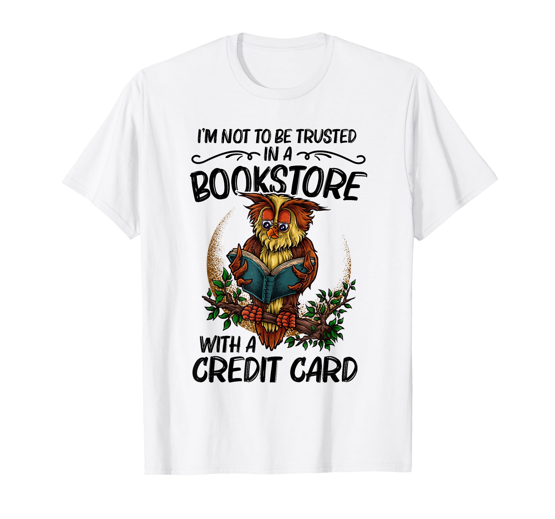 Im Not To Be Trusted Bookstore Funny T-Shirt - Trendy Graphic Men Women - T-Shirt, Sweatshirt, Hoodie