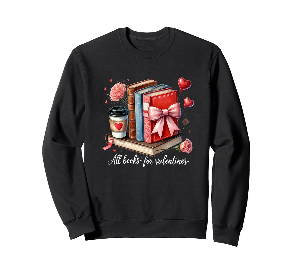 All Books Valentines Romantic Sweatshirt - Unique Graphic Unisex - T-Shirt, Sweatshirt, Hoodie