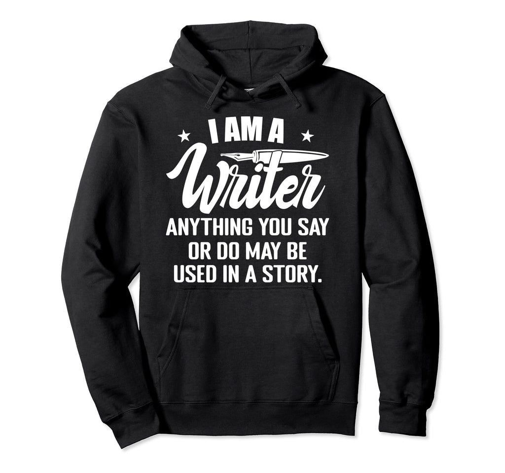 I Am Writer Funny Author Novelist Novel Hoodie - Minimalist Print Unisex - T-Shirt, Sweatshirt, Hoodie