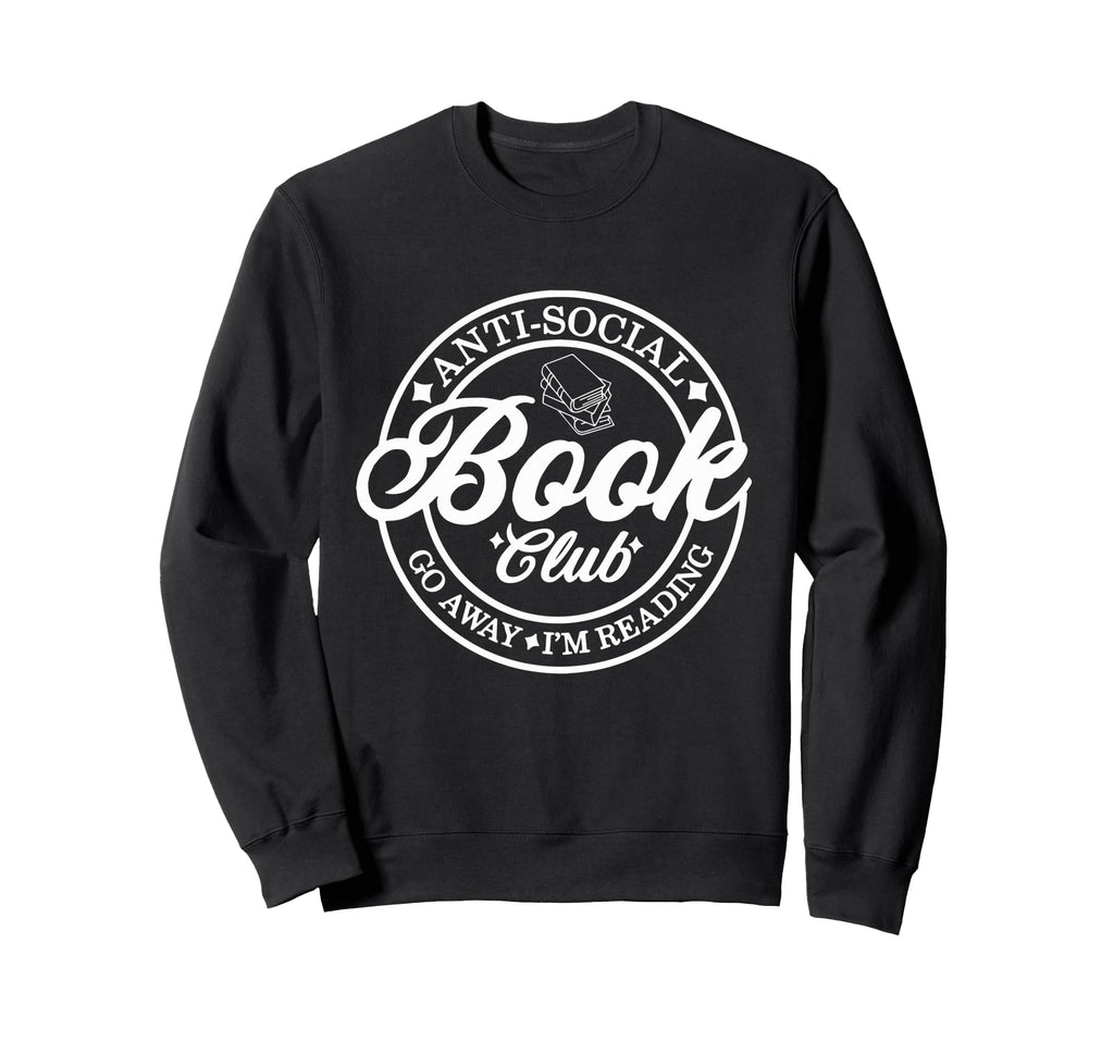 Anti Social Book Club Go Away Im Sweatshirt - Aesthetic Graphic for Adults - T-Shirt, Sweatshirt, Hoodie