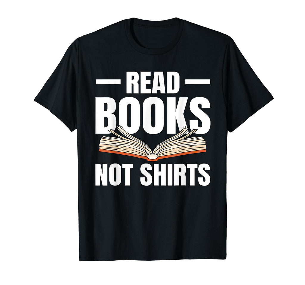 Funny Read Books Quotes Literary T-Shirt - Streetwear Style Men Women - T-Shirt, Sweatshirt, Hoodie