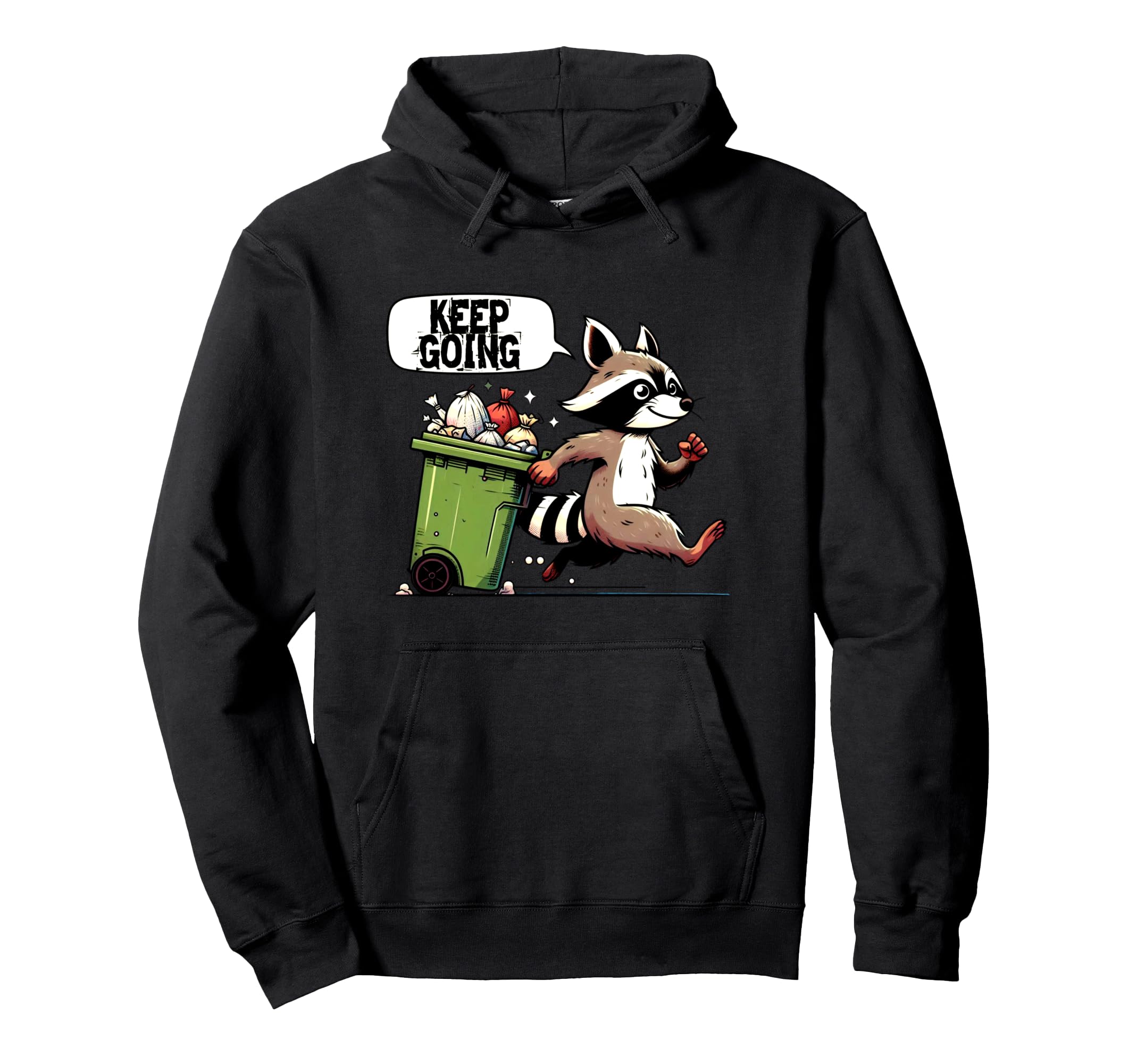 Raccoon Motivation Keep Going Garbage Hoodie - Streetwear Style Men Women - T-Shirt, Sweatshirt, Hoodie