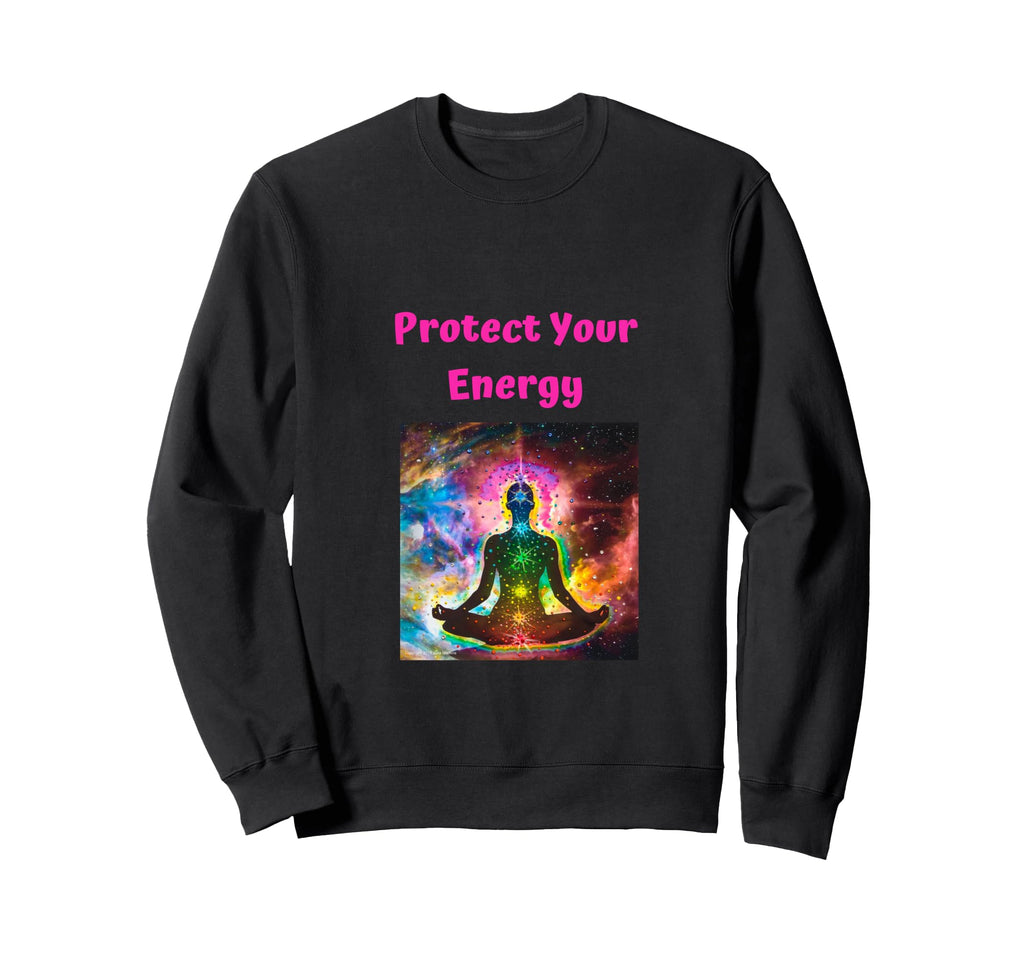 Protect Your Energy Sweatshirt - Novelty Apparel Unisex - T-Shirt, Sweatshirt, Hoodie