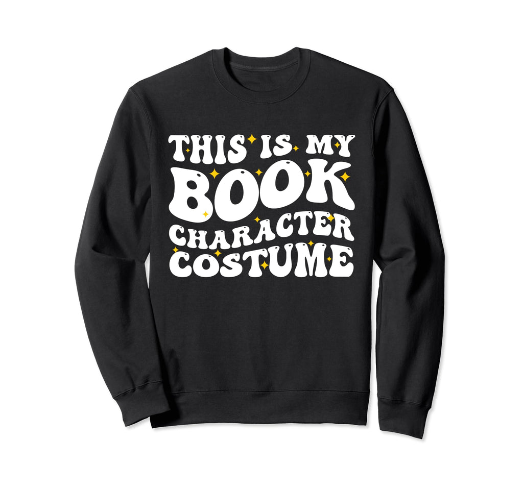 This Is My Book Character Costume Sweatshirt - Novelty Apparel Unisex - T-Shirt, Sweatshirt, Hoodie
