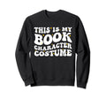 This Is My Book Character Costume Sweatshirt - Novelty Apparel Unisex - T-Shirt, Sweatshirt, Hoodie