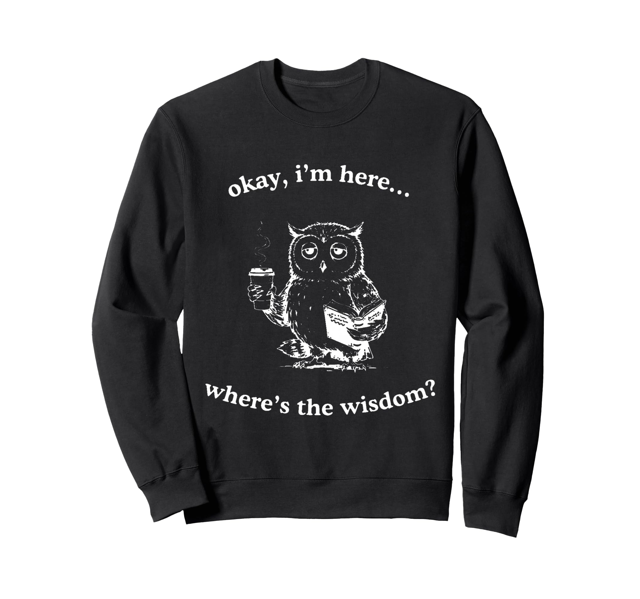 Tired Owl Coffee Book Wheres Sweatshirt - Casual Everyday Wear for Adults - T-Shirt, Sweatshirt, Hoodie