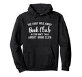 First Rule About Book Club Funny Hoodie - Unique Graphic for Adults - T-Shirt, Sweatshirt, Hoodie